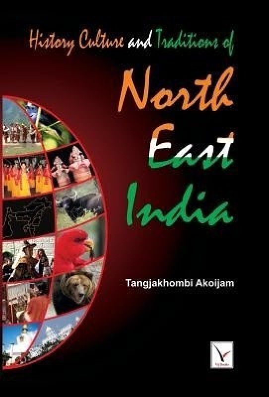 History Culture & Traditions of North East India  (English, Hardcover, Akoijam Tangjakhombi Mrs.)