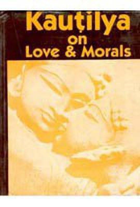 Kauntilya on Love and Morals  (English, Paperback, Chunder P.C.)