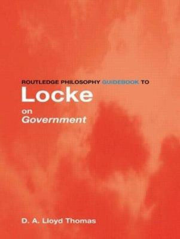 Routledge Philosophy GuideBook to Locke on Government  (English, Paperback, Thomas David Lloyd)