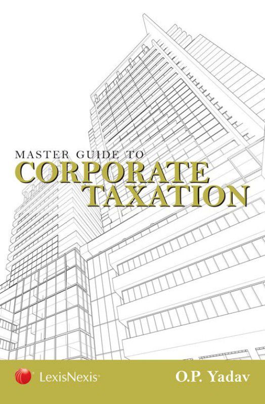 Master Guide to Corporate Taxation  (English, Paperback, O P Yadav)