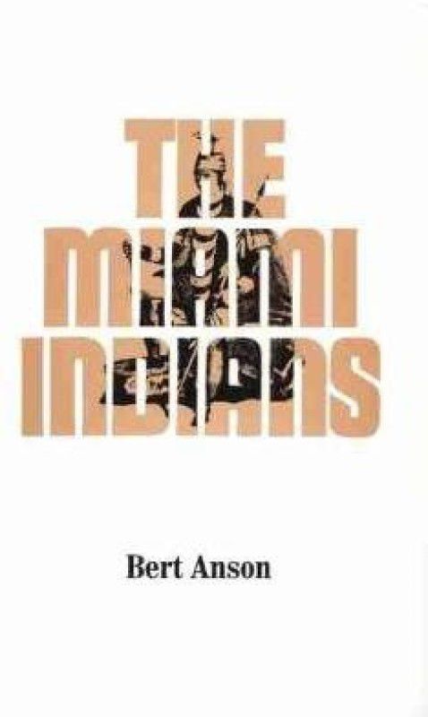 The Miami Indians  (English, Paperback, Anson Bert)