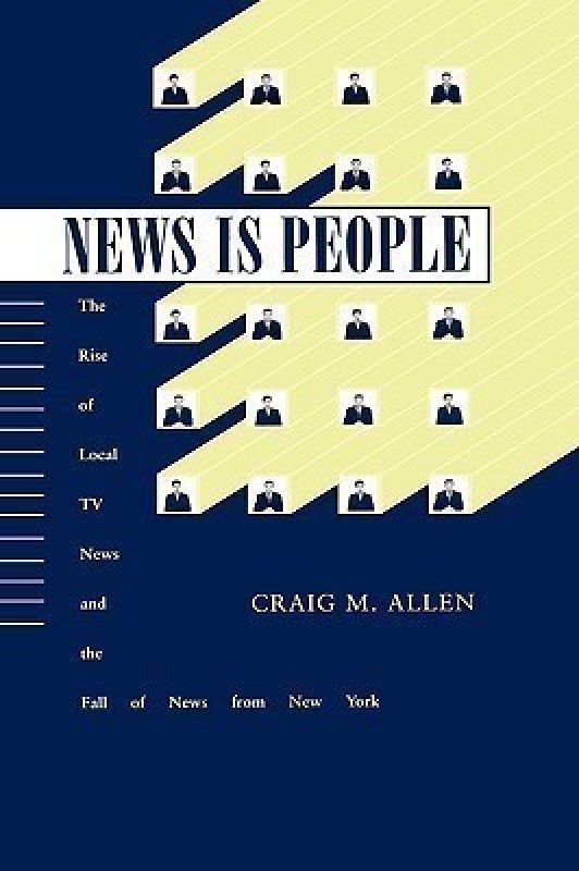 News is People  (English, Hardcover, Allen Craig M.)