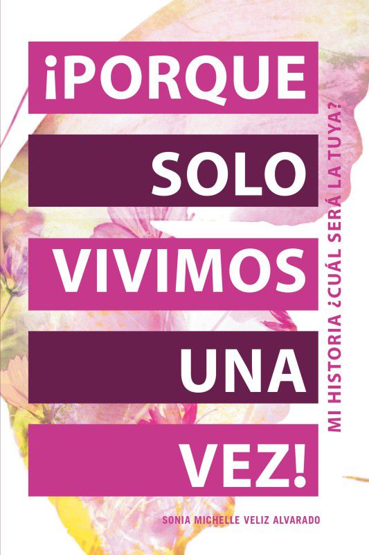 !Porque Solo Vivimos Una Vez!  (Spanish, Hardcover, Alvarado Sonia Michelle Veliz)