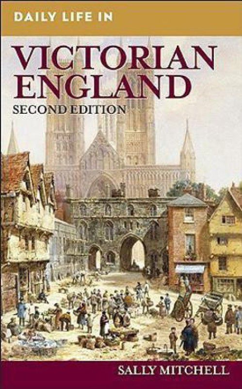 Daily Life in Victorian England  (English, Hardcover, Mitchell Sally)