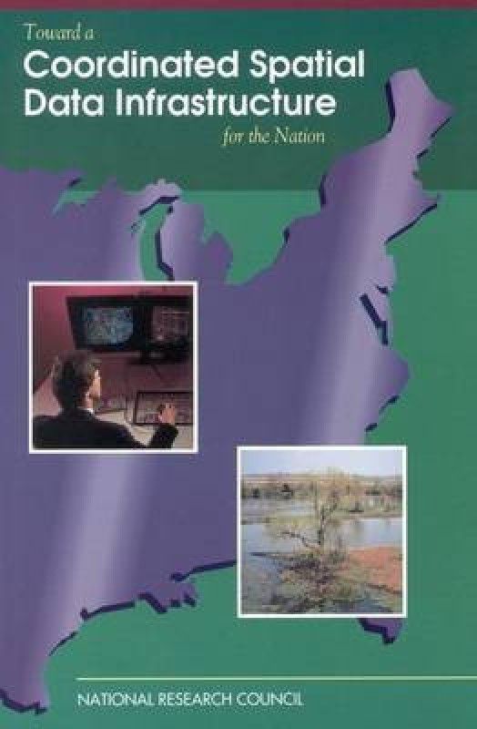 Toward a Coordinated Spatial Data Infrastructure for the Nation  (English, Paperback, National Research Council)