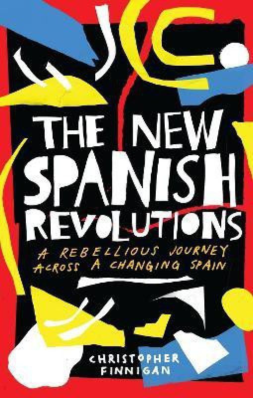 The New Spanish Revolutions  (English, Paperback, Finnigan Christopher)