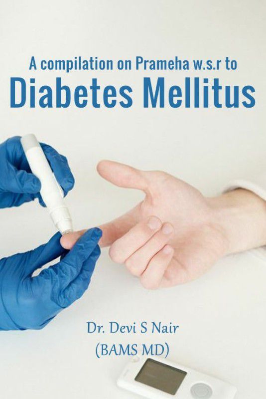 A COMPILATION ON PRAMEHA W.S.R TO DIABETES MELLITUS  (Paperback, Dr Devi S Nair BAMS MD)
