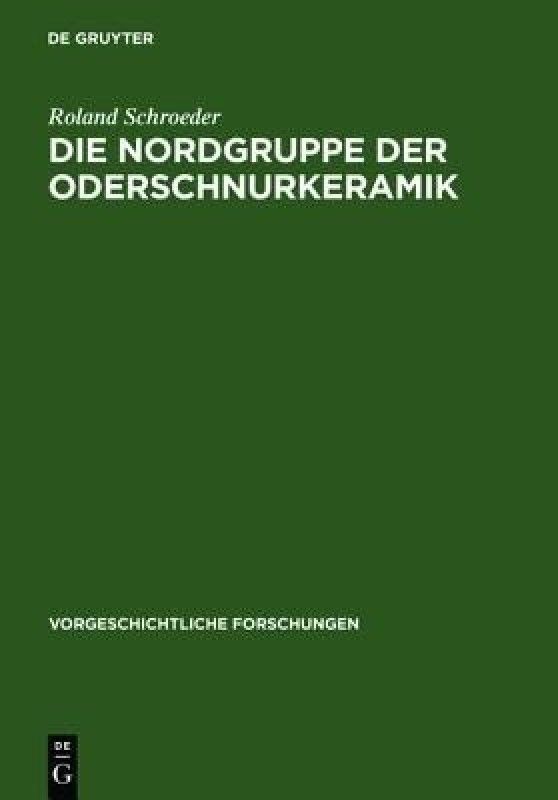 Die Nordgruppe der Oderschnurkeramik  (German, Hardcover, Schroeder Roland)