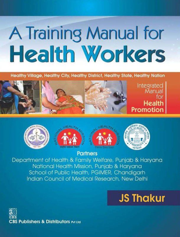 A Training Manual for Health Workers : Healthy Village Healthy City Healthy District Healthy State Healthy Nation  (English, Paperback, J.S.Thakur)