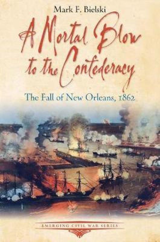A Mortal Blow to the Confederacy  (English, Paperback, Bielski Mark F.)