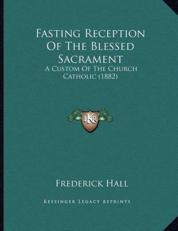 Fasting Reception Of The Blessed Sacrament  (English, Paperback, Hall Frederick)