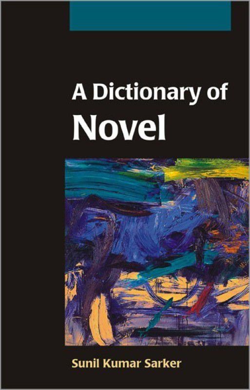 A Dictionary of Novel  (English, Paperback, Kumar Sarker Sunil)