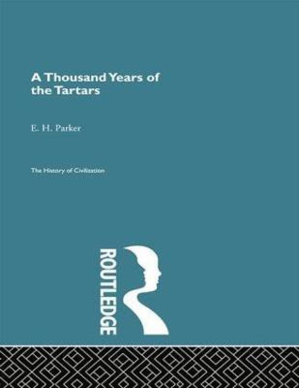 A Thousand Years of the Tartars  (English, Paperback, Parker E.H.)