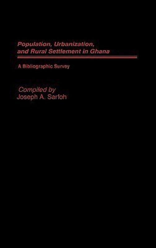 Populations, Urbanization, and Rural Settlement in Ghana  (English, Hardcover, Sarfoh Joseph A.)