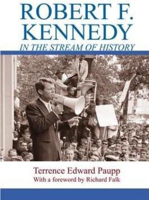 Robert F. Kennedy in the Stream of History  (English, Paperback, Paupp Terrence Edward)