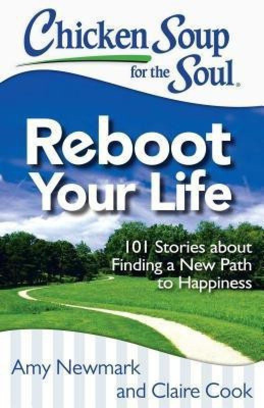 Chicken Soup for the Soul: Reboot Your Life  (English, Paperback, Newmark Amy)