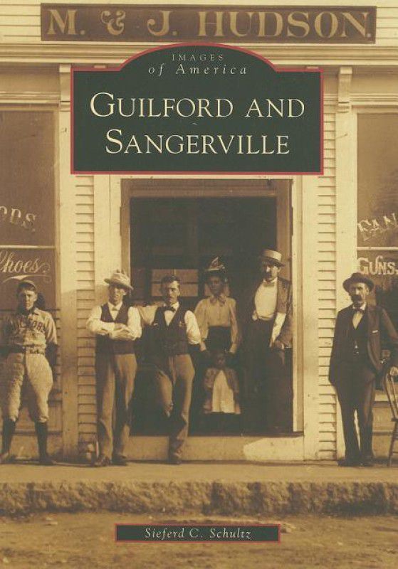 Guilford and Sangerville (Images of America (Arcadia Publishing))  (English, Paperback, Sieferd C. Schultz)