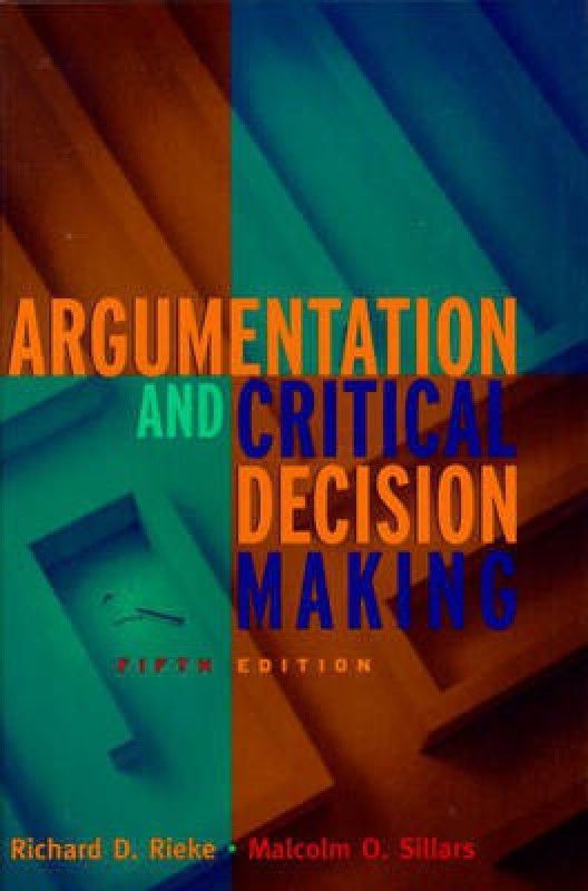 Argumentation and Critical Decision Making 5 Rev ed Edition  (English, Hardcover, Rieke Richard D.)