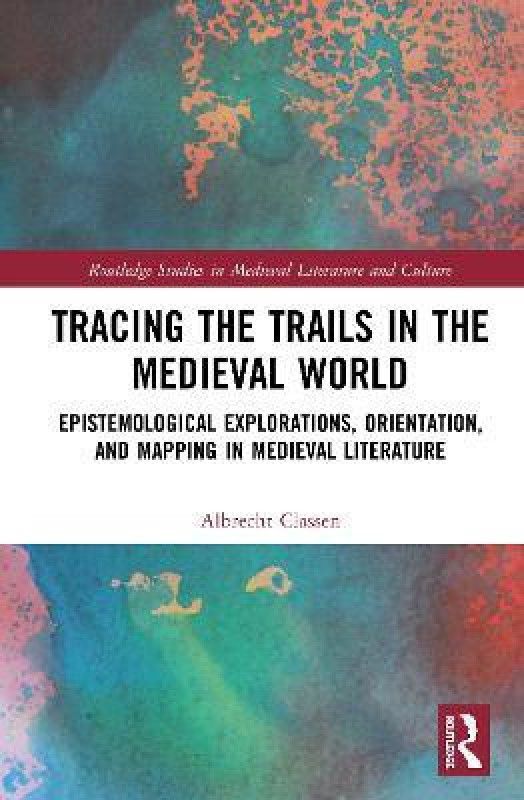 Tracing the Trails in the Medieval World  (English, Hardcover, Classen Albrecht)