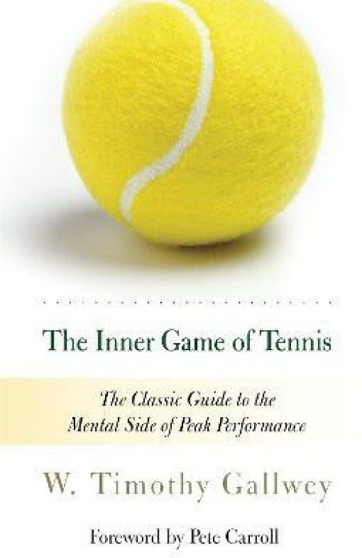 The Inner Game of Tennis  (English, Paperback, Gallwey W. Timothy)