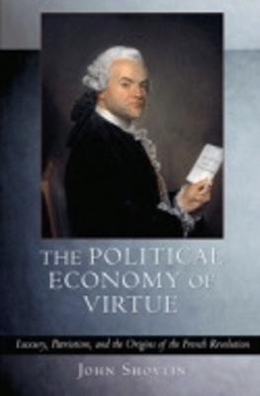 The Political Economy of Virtue  (English, Paperback, Shovlin John)