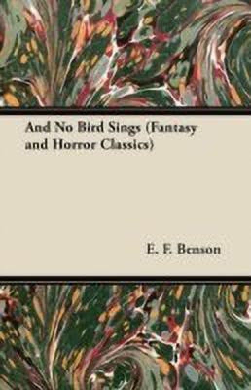 And No Bird Sings (Fantasy and Horror Classics)  (English, Paperback, Benson E. F.)
