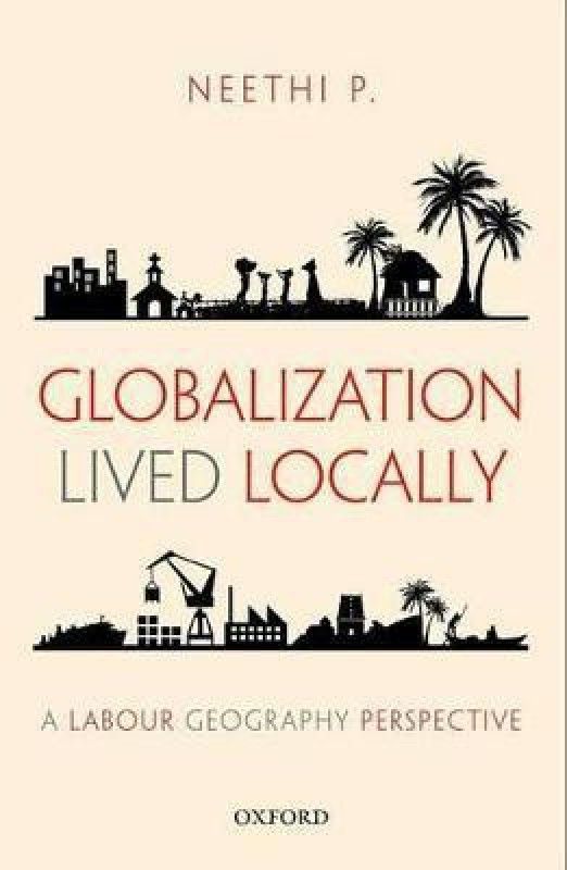 Globalization Lived Locally  (English, Hardcover, Neethi P.)