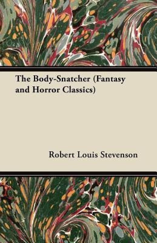 The Body-Snatcher (Fantasy and Horror Classics)  (English, Paperback, Stevenson Robert Louis)