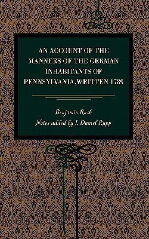 An Account of the Manners of the German Inhabitants of Pennsylvania, Written 1789  (English, Paperback, Rush Benjamin)