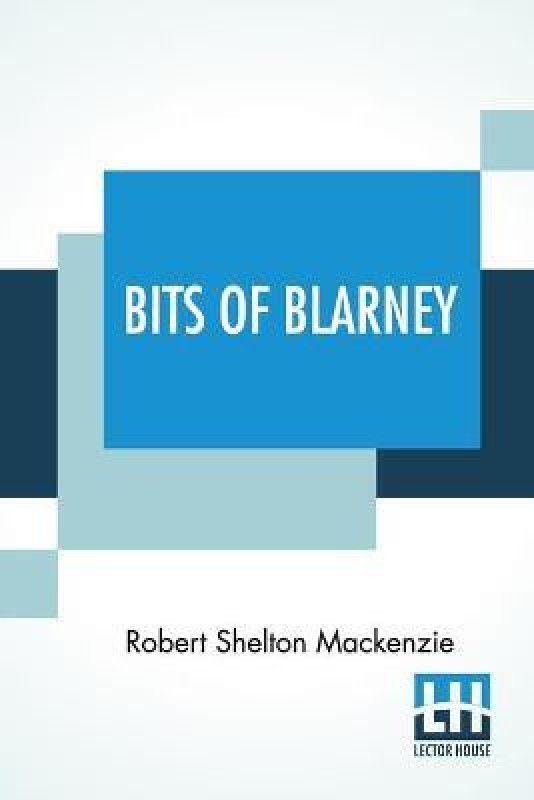 Bits Of Blarney  (English, Paperback, MacKenzie Robert Shelton)