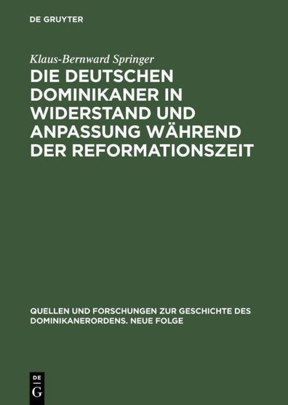 Die Deutschen Dominikaner in Widerstand Und Anpassung Wahrend Der Reformationszeit  (German, Hardcover, Springer Klaus-Bernward)