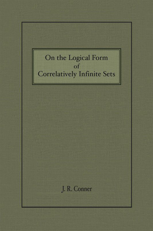 On the Logical Form of Correlatively Infinite Sets  (Paperback, J. R. Conner)