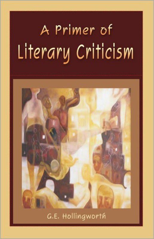 A Primer of Literary Criticism  (English, Hardcover, Hollingworth G.E.)