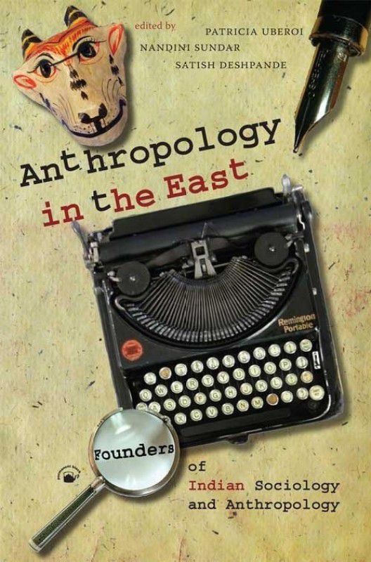 Anthropology in the East  (English, Paperback, Uberoi Patricia)