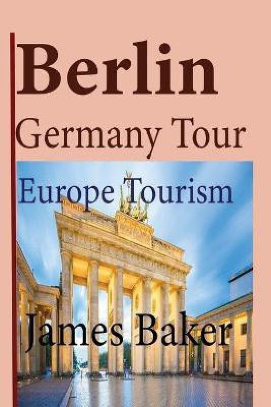 Berlin, Germany Tour  (English, Paperback, Baker James)