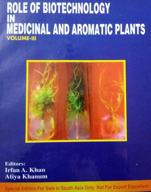 Role Of Biotechnology In Medicinal And Aromatic Plants Vol.3 01 Edition  (English, Paperback, Atiya Khanum Irfan A Khan)
