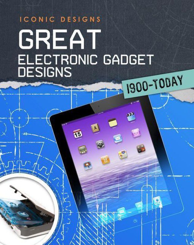 Great Electronic Gadget Designs 1900 - Today  (English, Hardcover, Graham Ian)