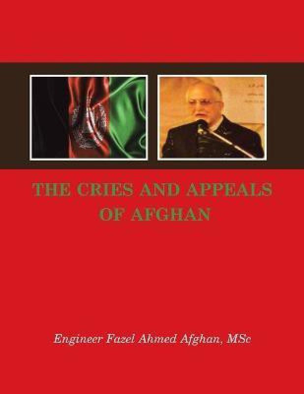 The Cries and Appeals of Afghan  (English, Paperback, Afghan Msc Engineer Fazel Ahmed)