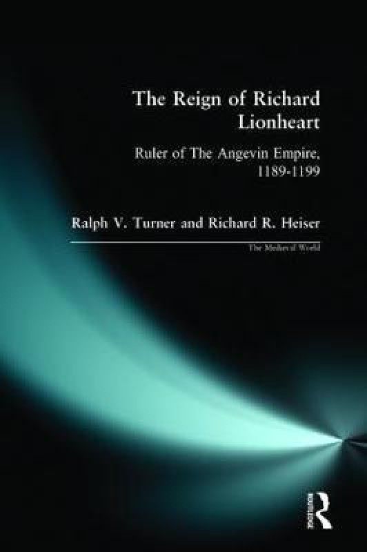 The Reign of Richard Lionheart  (English, Paperback, Turner Ralph V)