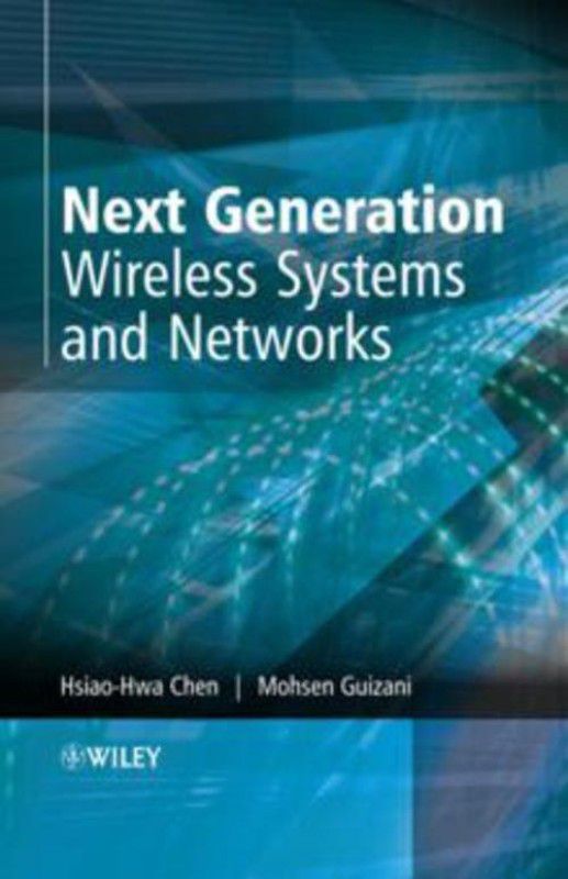 Next Generation Wireless Systems and Networks  (English, Hardcover, Chen Hsiao-Hwa)