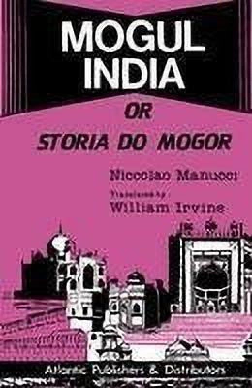 Mogul India or Storia Do Mogor  (English, Hardcover, Manucci Niccolao)