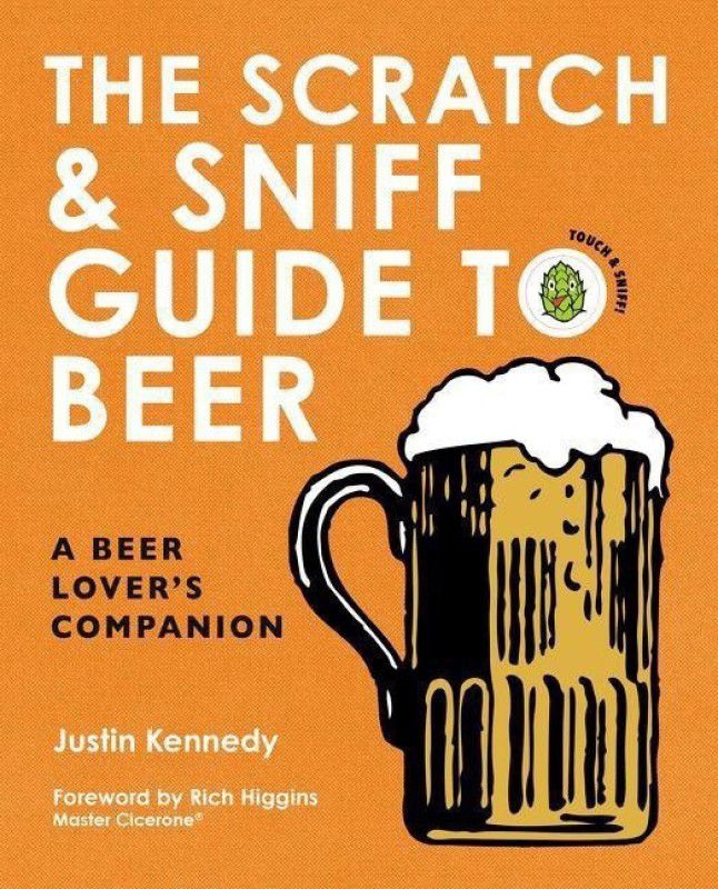 The Scratch & Sniff Guide to Beer  (English, Hardcover, Kennedy Justin)