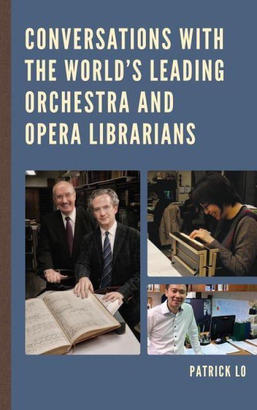 Conversations with the World's Leading Orchestra and Opera Librarians  (English, Hardcover, Lo Patrick)