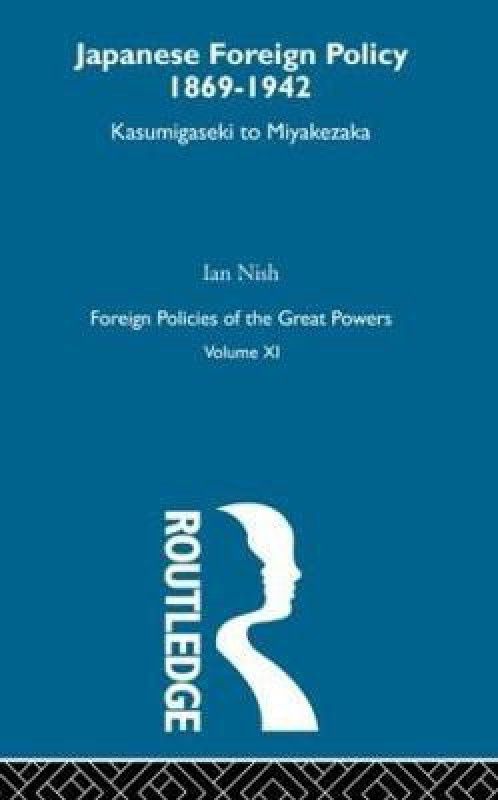Japanese Foreign Policy 1869-1942  (English, Paperback, Nish Ian)