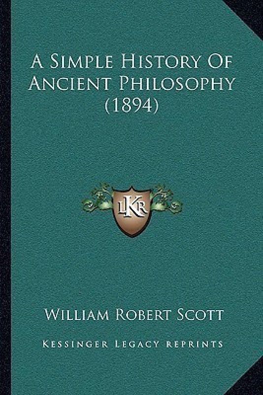 A Simple History Of Ancient Philosophy (1894)  (English, Paperback, Scott William Robert)