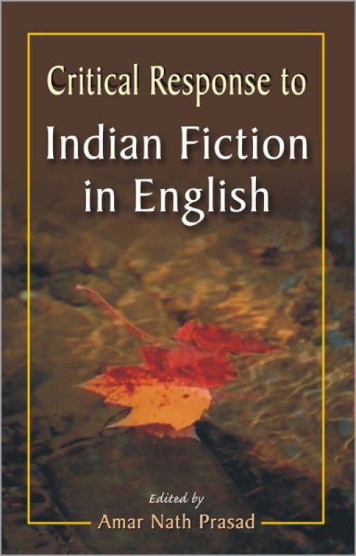 Critical Response to Indian Fiction in English  (English, Hardcover, Prasad Amar Nath)