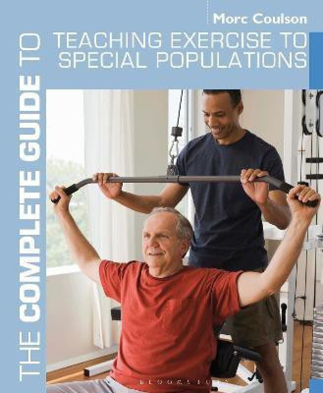 The Complete Guide to Teaching Exercise to Special Populations  (English, Paperback, Coulson Morc)