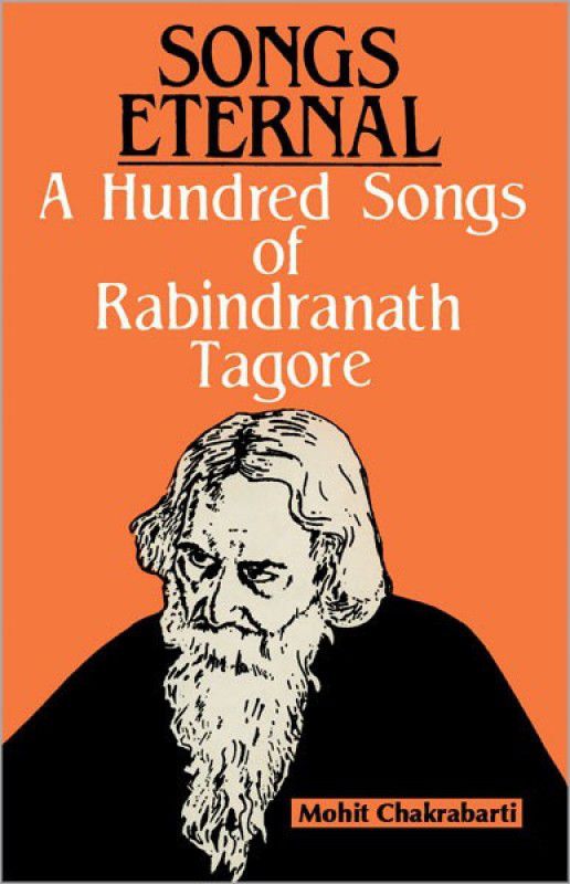 Songs Eternal a Hundred Songs of Rabindranath Tagore  (English, Hardcover, Chakrabarti Mohit)