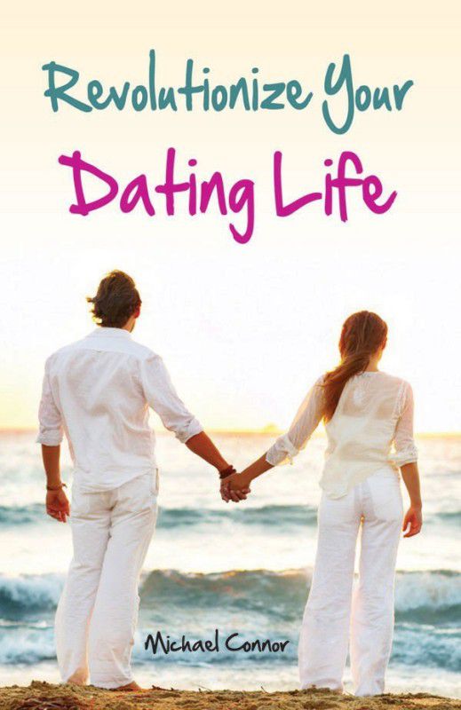 Revolutionize Your Dating Life  (English, Paperback, Connor Michael)