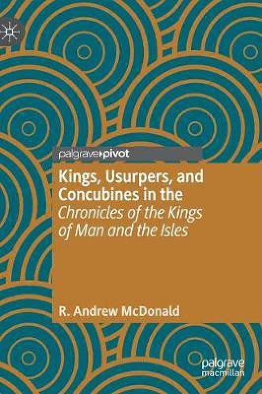 Kings, Usurpers, and Concubines in the 'Chronicles of the Kings of Man and the Isles'  (English, Hardcover, McDonald R. Andrew)